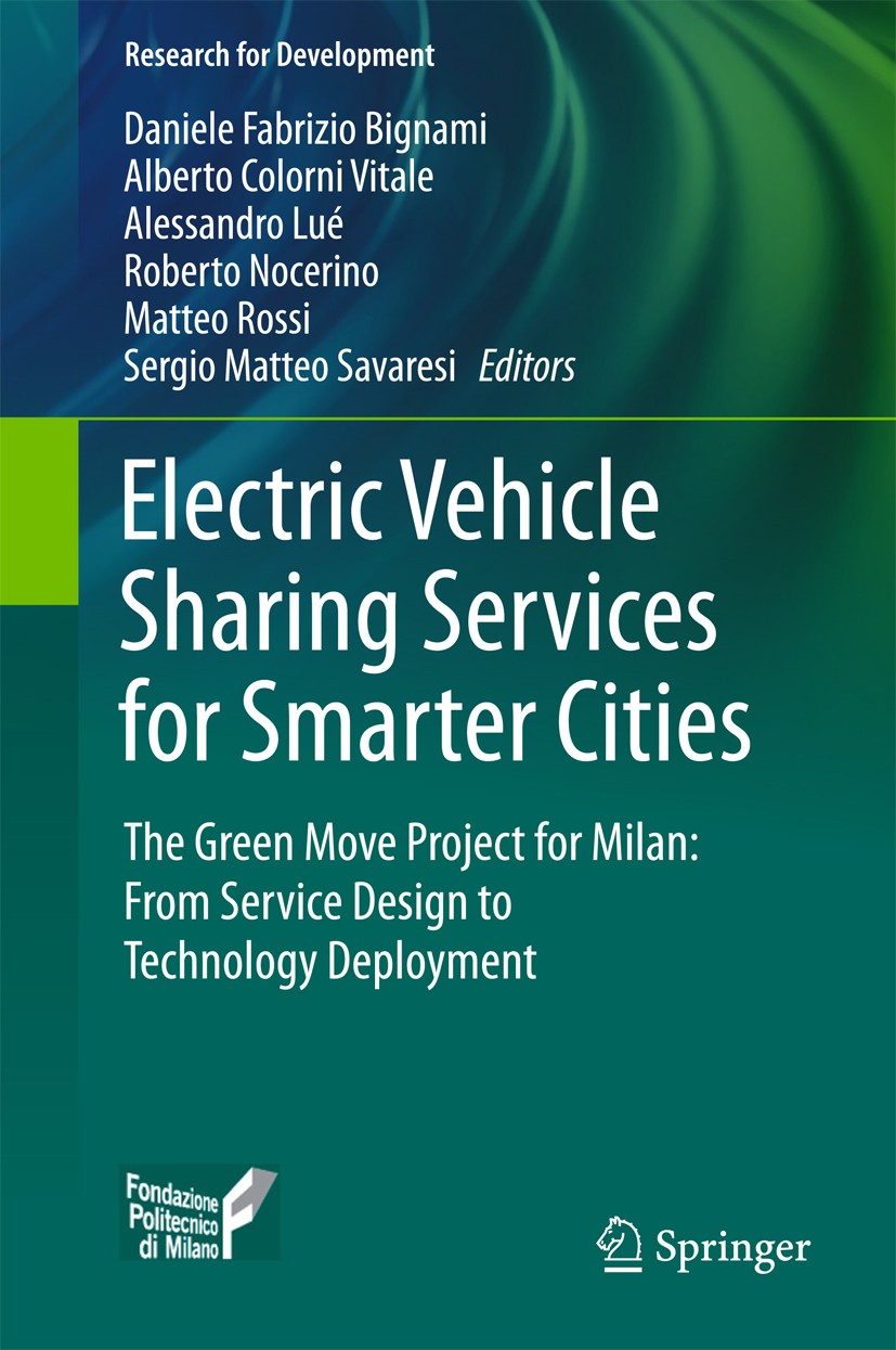 Titlebook: Electric Vehicle Sharing Services for Smarter Cities; The Green Move proje Daniele Fabrizio Bignami,Alberto Colorni Vitale,Se Book 2017 The Titlebook: Electric Vehicle Sharing Services for Smarter Cities; The Green Move proje Daniele Fabrizio Bignami,Alberto Colorni Vitale,Se Book 2017 The