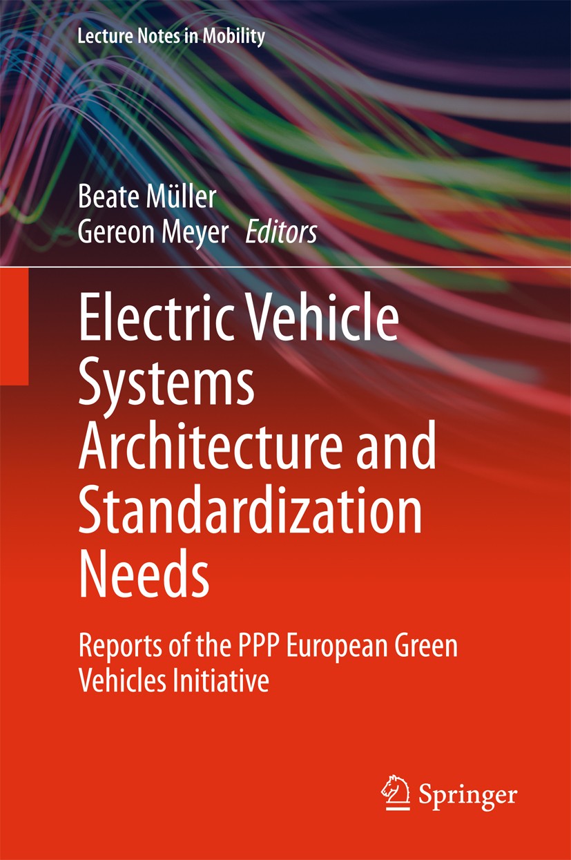 Titlebook: Electric Vehicle Systems Architecture and Standardization Needs; Reports of the PPP E Beate Müller,Gereon Meyer Conference proceedings 2015 Titlebook: Electric Vehicle Systems Architecture and Standardization Needs; Reports of the PPP E Beate Müller,Gereon Meyer Conference proceedings 2015