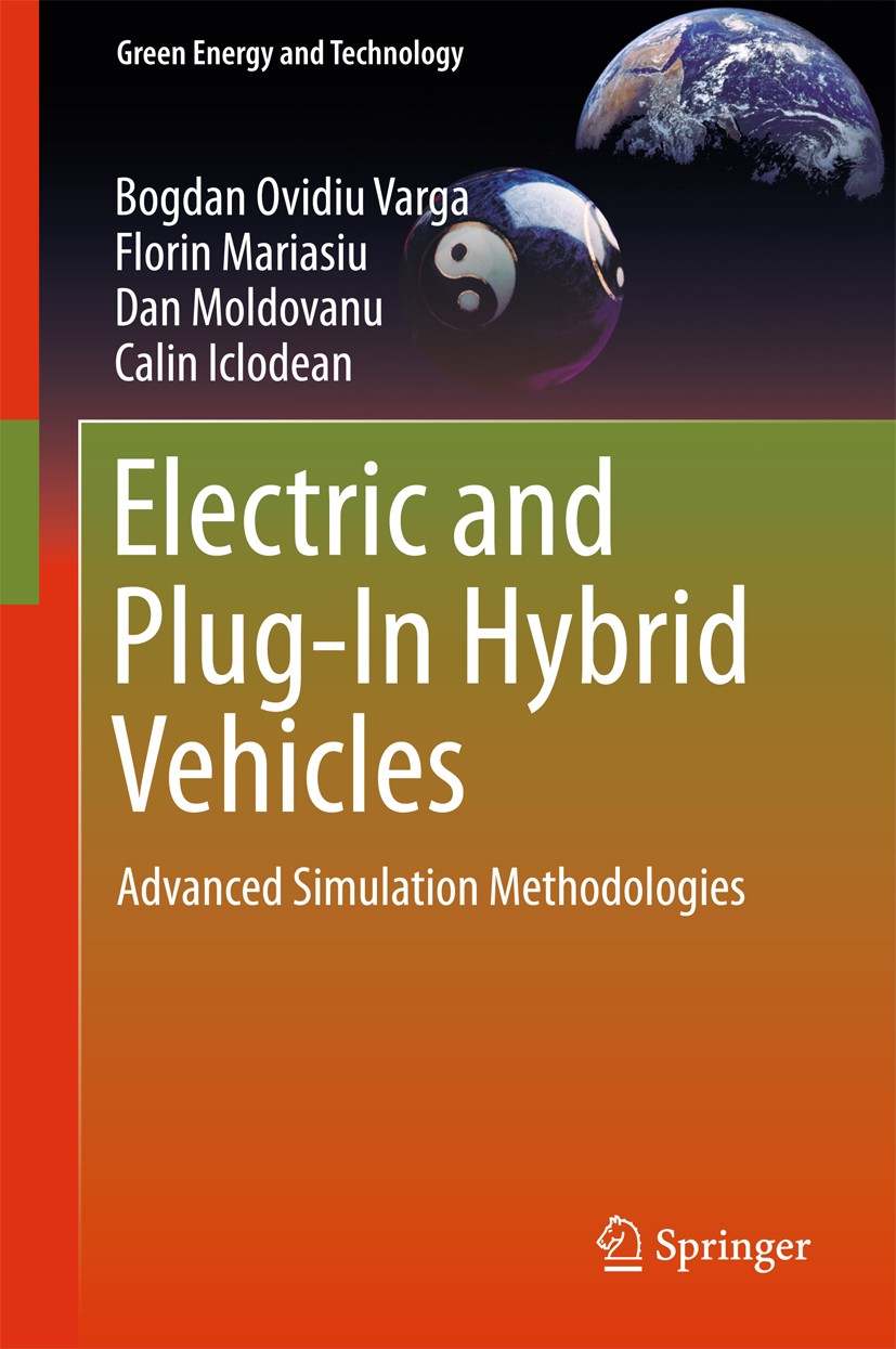 Titlebook: Electric and Plug-In Hybrid Vehicles; Advanced Simulation Bogdan Ovidiu Varga,Florin Mariasiu,Calin Iclodean Book 2015 Springer Internatio Titlebook: Electric and Plug-In Hybrid Vehicles; Advanced Simulation Bogdan Ovidiu Varga,Florin Mariasiu,Calin Iclodean Book 2015 Springer Internatio