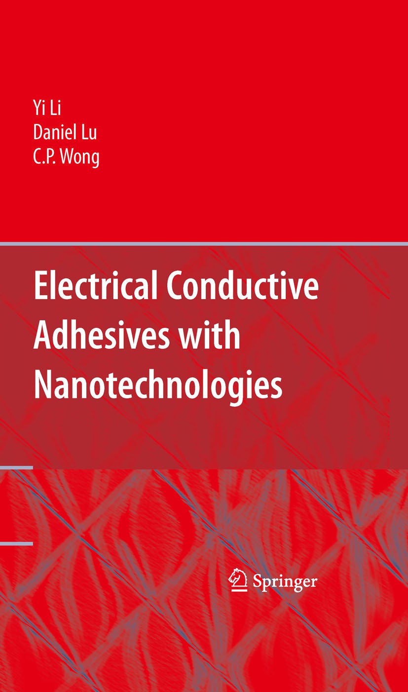 Titlebook: Electrical Conductive Adhesives with Nanotechnologies; Yi Li,Daniel Lu,C. P. Wong Book 2010 Springer-Verlag US 2010 electrical conductive Titlebook: Electrical Conductive Adhesives with Nanotechnologies; Yi Li,Daniel Lu,C. P. Wong Book 2010 Springer-Verlag US 2010 electrical conductive