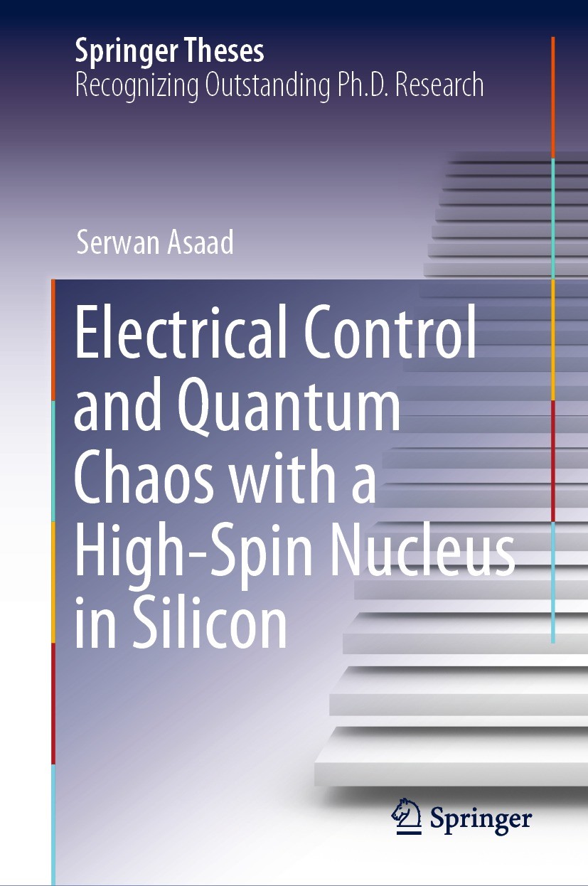Titlebook: Electrical Control and Quantum Chaos with a High-Spin Nucleus in Silicon; Serwan Asaad Book 2021 The Editor(s) (if applicable) and The Aut Titlebook: Electrical Control and Quantum Chaos with a High-Spin Nucleus in Silicon; Serwan Asaad Book 2021 The Editor(s) (if applicable) and The Aut