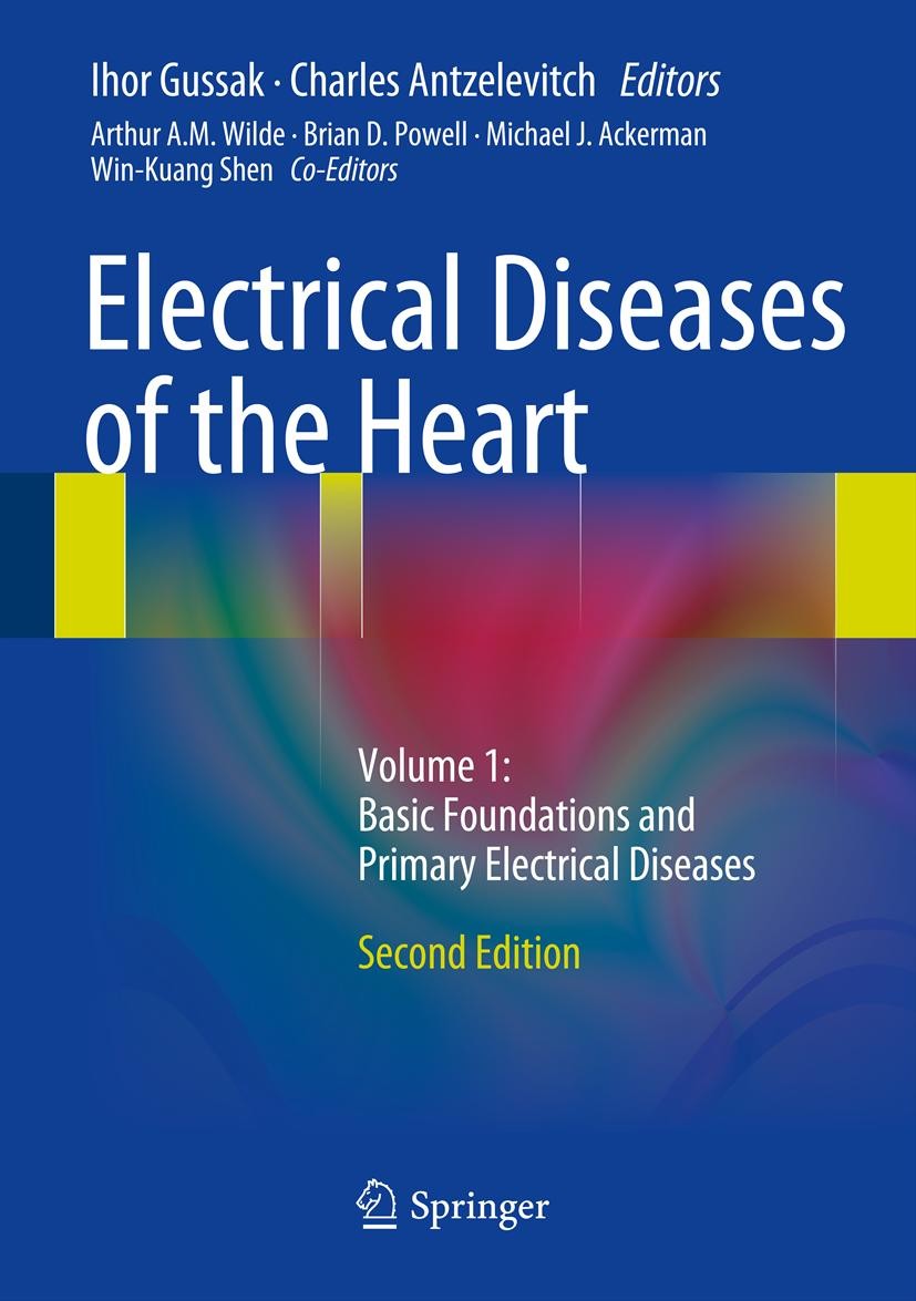 Titlebook: Electrical Diseases of the Heart; Volume 1: Basic Foun Ihor Gussak,Charles Antzelevitch Book 2013Latest edition Springer-Verlag London 2013 Titlebook: Electrical Diseases of the Heart; Volume 1: Basic Foun Ihor Gussak,Charles Antzelevitch Book 2013Latest edition Springer-Verlag London 2013