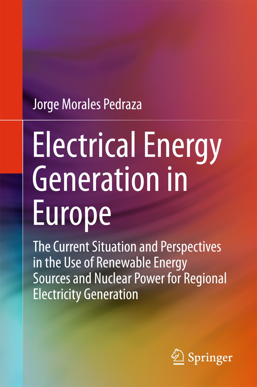 Titlebook: Electrical Energy Generation in Europe; The Current Situatio Jorge Morales Pedraza Book 2015 Springer International Publishing Switzerland Titlebook: Electrical Energy Generation in Europe; The Current Situatio Jorge Morales Pedraza Book 2015 Springer International Publishing Switzerland