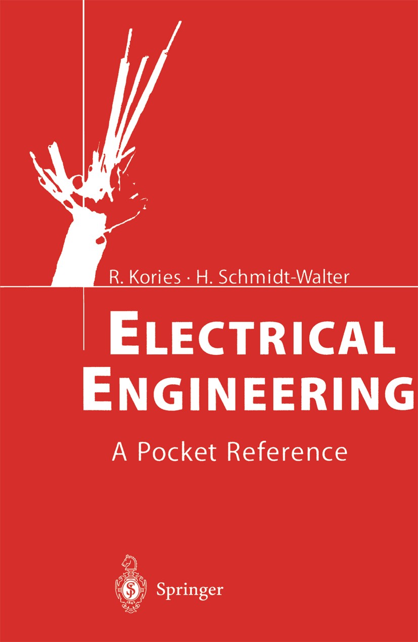 Titlebook: Electrical Engineering; A Pocket Reference Ralf Kories,Heinz Schmidt-Walter Book 2003 Springer-Verlag Berlin Heidelberg 2003 Amplifier.Anal Titlebook: Electrical Engineering; A Pocket Reference Ralf Kories,Heinz Schmidt-Walter Book 2003 Springer-Verlag Berlin Heidelberg 2003 Amplifier.Anal