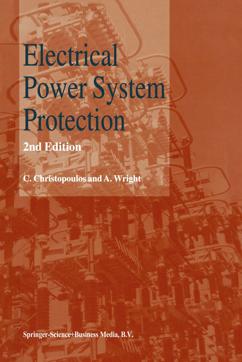 Titlebook: Electrical Power System Protection; C. Christopoulos,A. Wright Book 1999Latest edition Springer Science+Business Media Dordrecht 1999 Phas Titlebook: Electrical Power System Protection; C. Christopoulos,A. Wright Book 1999Latest edition Springer Science+Business Media Dordrecht 1999 Phas
