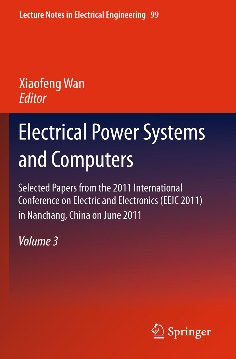 Titlebook: Electrical Power Systems and Computers; Selected Papers from Xiaofeng Wan Conference proceedings 2011 The Editor(s) (if applicable) and The Titlebook: Electrical Power Systems and Computers; Selected Papers from Xiaofeng Wan Conference proceedings 2011 The Editor(s) (if applicable) and The