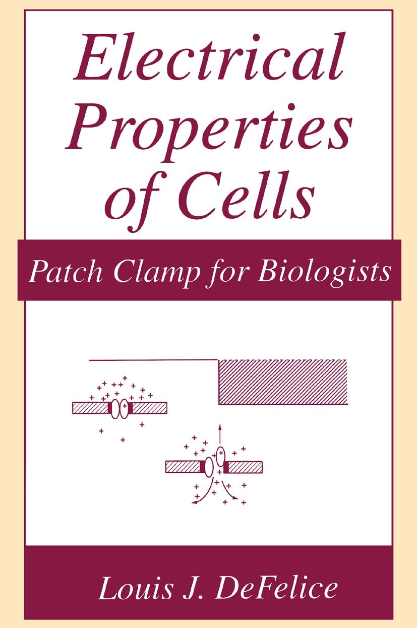 Titlebook: Electrical Properties of Cells; Patch Clamp for Biol Louis J. DeFelice Book 1997 Springer Science+Business Media New York 1997 Boltzmann eq Titlebook: Electrical Properties of Cells; Patch Clamp for Biol Louis J. DeFelice Book 1997 Springer Science+Business Media New York 1997 Boltzmann eq