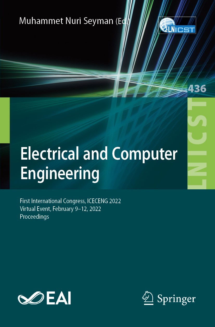 Titlebook: Electrical and Computer Engineering; First International Muhammet Nuri Seyman Conference proceedings 2022 ICST Institute for Computer Scie Titlebook: Electrical and Computer Engineering; First International Muhammet Nuri Seyman Conference proceedings 2022 ICST Institute for Computer Scie