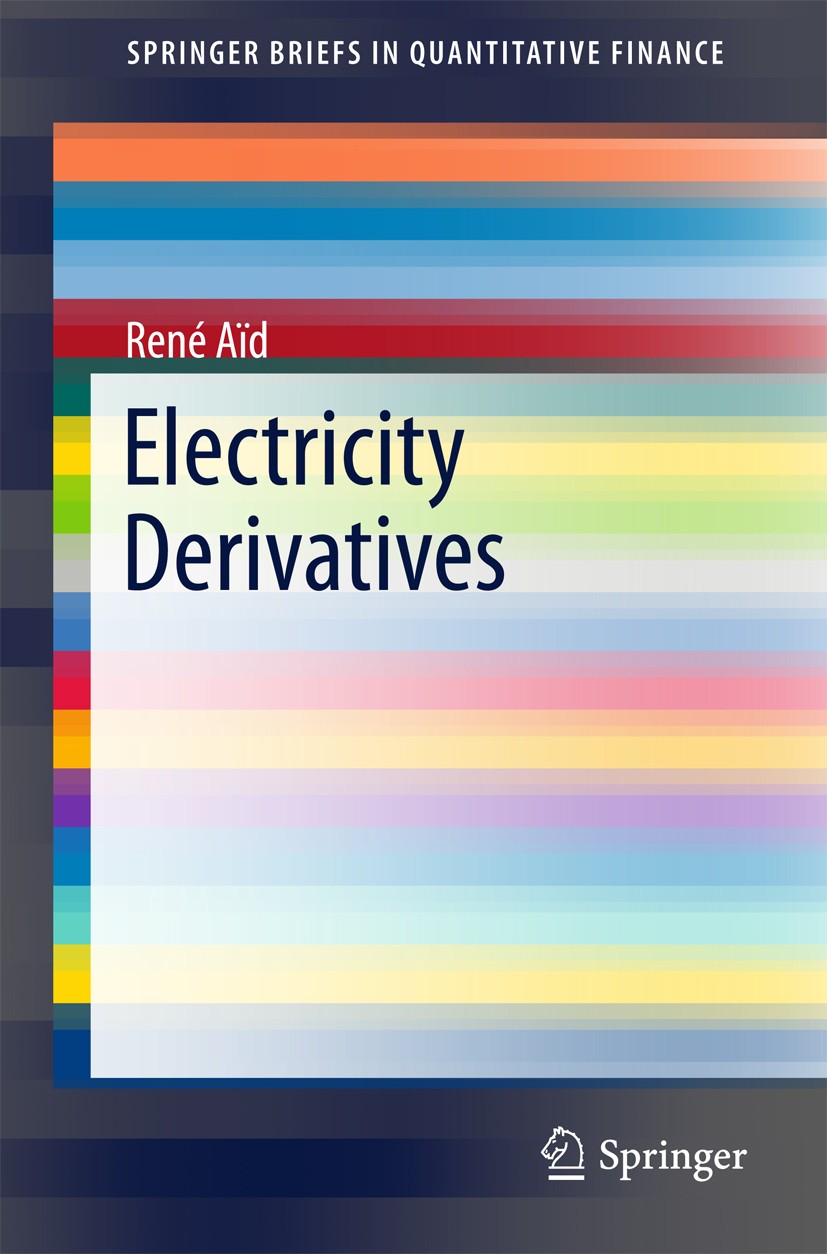 Titlebook: Electricity Derivatives; René Aïd Book 2015 The Author(s) 2015 91G20,91G80,91G60.Electricity Derivatives.Jump Processes.Power Plants.Swing Titlebook: Electricity Derivatives; René Aïd Book 2015 The Author(s) 2015 91G20,91G80,91G60.Electricity Derivatives.Jump Processes.Power Plants.Swing
