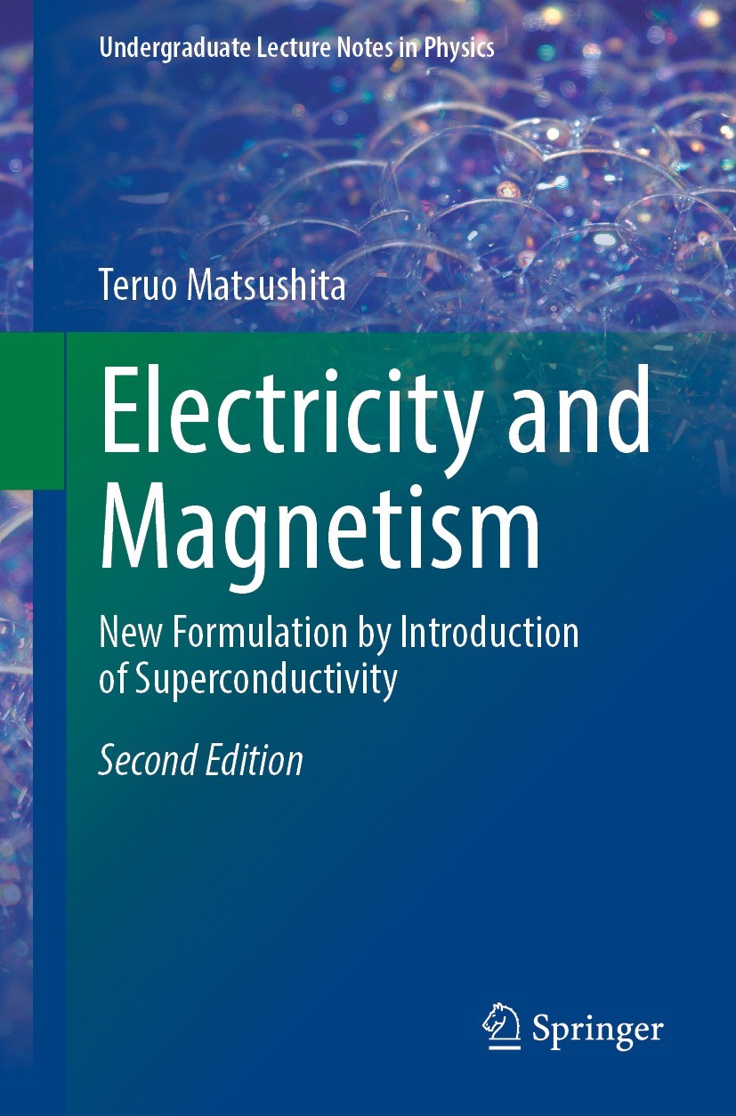 Titlebook: Electricity and Magnetism; New Formulation by I Teruo Matsushita Textbook 2021Latest edition The Editor(s) (if applicable) and The Author(s Titlebook: Electricity and Magnetism; New Formulation by I Teruo Matsushita Textbook 2021Latest edition The Editor(s) (if applicable) and The Author(s