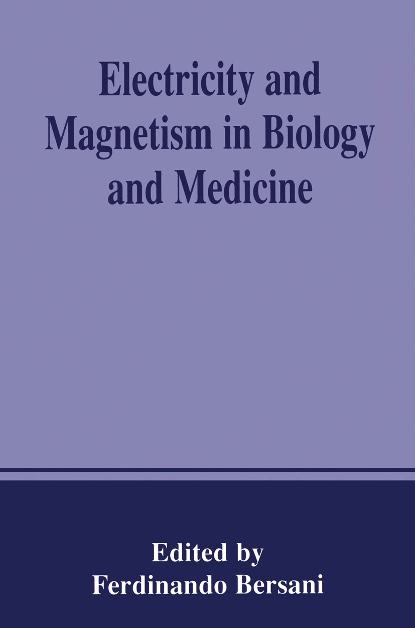 Titlebook: Electricity and Magnetism in Biology and Medicine; Ferdinando Bersani Book 1999 Kluwer Academic / Plenum Publishers, New York 1999 ATPase. Titlebook: Electricity and Magnetism in Biology and Medicine; Ferdinando Bersani Book 1999 Kluwer Academic / Plenum Publishers, New York 1999 ATPase.