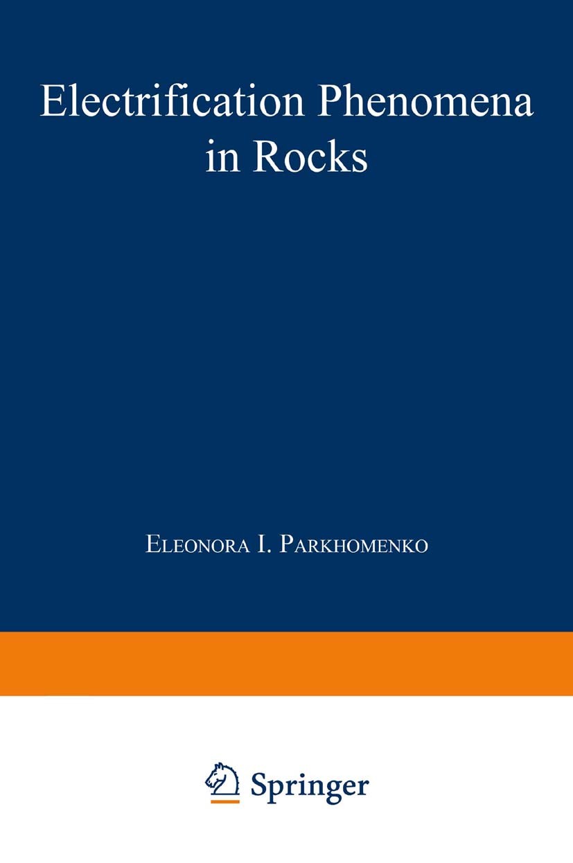 Titlebook: Electrification Phenomena in Rocks; Eleonora I. Parkhomenko Book 1971 Springer Science+Business Media New York 1971 chemistry.geochemistry Titlebook: Electrification Phenomena in Rocks; Eleonora I. Parkhomenko Book 1971 Springer Science+Business Media New York 1971 chemistry.geochemistry