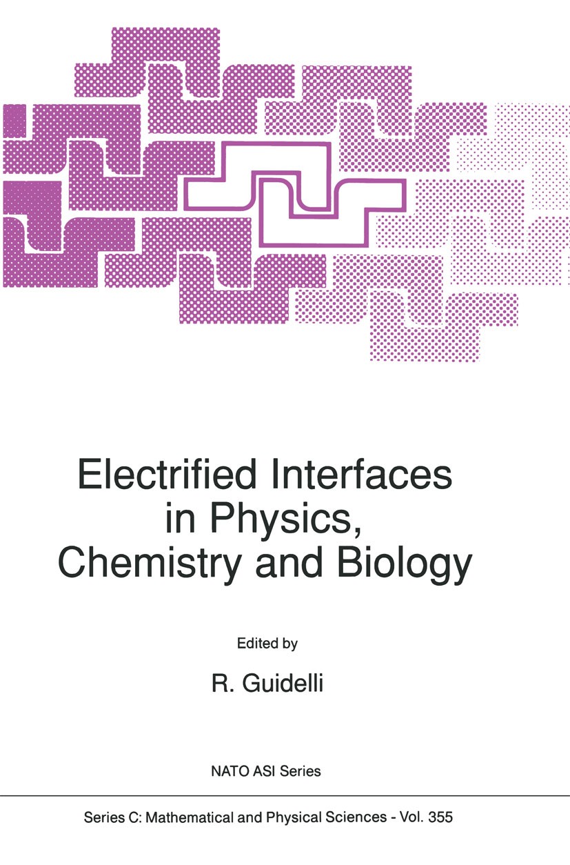 Titlebook: Electrified Interfaces in Physics, Chemistry and Biology; R. Guidelli Book 1992 Springer Science+Business Media Dordrecht 1992 biology.che Titlebook: Electrified Interfaces in Physics, Chemistry and Biology; R. Guidelli Book 1992 Springer Science+Business Media Dordrecht 1992 biology.che