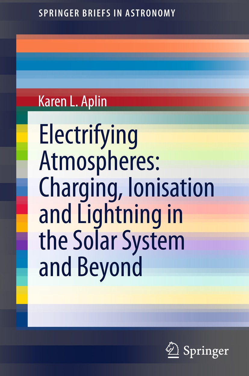 Titlebook: Electrifying Atmospheres: Charging, Ionisation and Lightning in the Solar System and Beyond; Karen L. Aplin Book 2013 Springer Science+Bus Titlebook: Electrifying Atmospheres: Charging, Ionisation and Lightning in the Solar System and Beyond; Karen L. Aplin Book 2013 Springer Science+Bus
