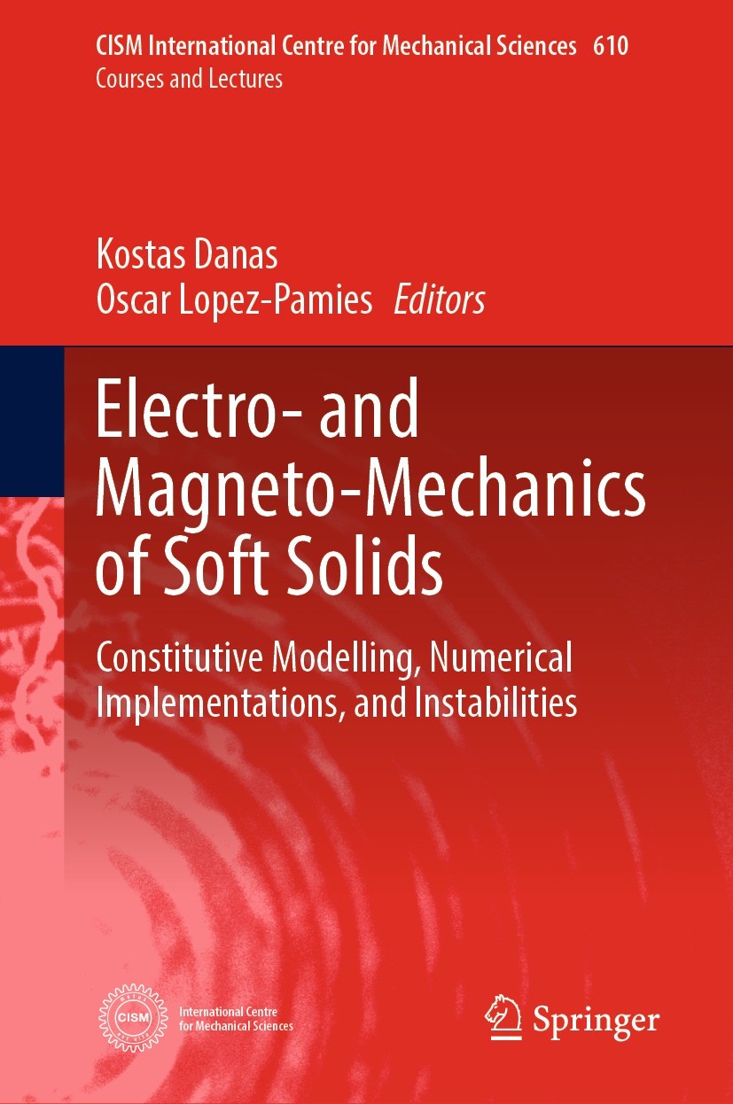Titlebook: Electro- and Magneto-Mechanics of Soft Solids; Constitutive Modelli Kostas Danas,Oscar Lopez-Pamies Book 2024 The Editor(s) (if applicable) Titlebook: Electro- and Magneto-Mechanics of Soft Solids; Constitutive Modelli Kostas Danas,Oscar Lopez-Pamies Book 2024 The Editor(s) (if applicable)