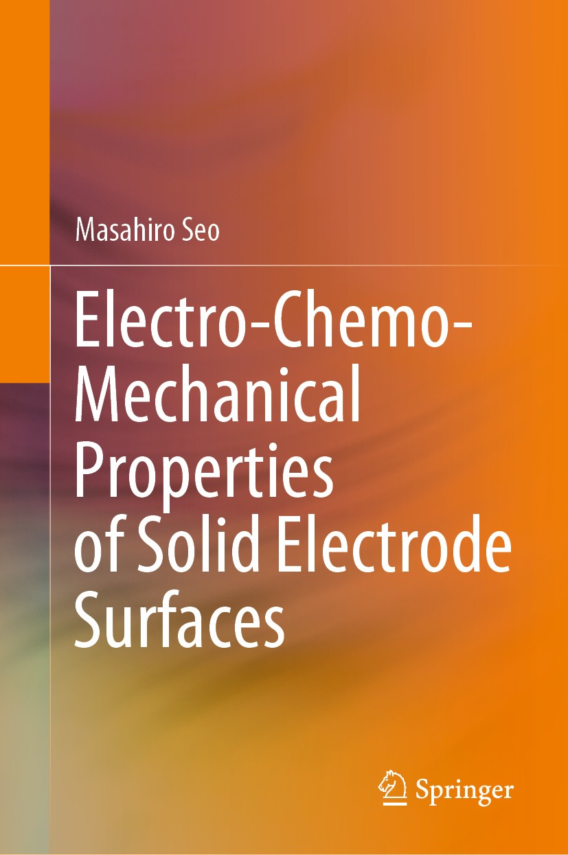 Titlebook: Electro-Chemo-Mechanical Properties of Solid Electrode Surfaces; Masahiro Seo Book 2020 Springer Nature Singapore Pte Ltd. 2020 Electro-Ch Titlebook: Electro-Chemo-Mechanical Properties of Solid Electrode Surfaces; Masahiro Seo Book 2020 Springer Nature Singapore Pte Ltd. 2020 Electro-Ch