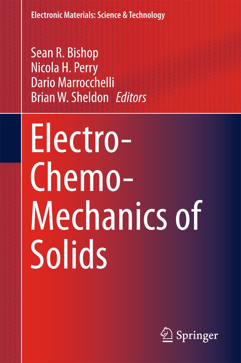 Titlebook: Electro-Chemo-Mechanics of Solids; Sean R. Bishop,Nicola H. Perry,Brian W. Sheldon Book 2017 Springer International Publishing AG 2017 Car Titlebook: Electro-Chemo-Mechanics of Solids; Sean R. Bishop,Nicola H. Perry,Brian W. Sheldon Book 2017 Springer International Publishing AG 2017 Car