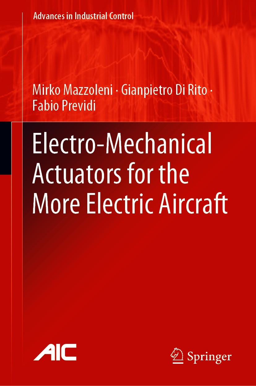 Titlebook: Electro-Mechanical Actuators for the More Electric Aircraft; Mirko Mazzoleni,Gianpietro Di Rito,Fabio Previdi Book 2021 Springer Nature Sw Titlebook: Electro-Mechanical Actuators for the More Electric Aircraft; Mirko Mazzoleni,Gianpietro Di Rito,Fabio Previdi Book 2021 Springer Nature Sw