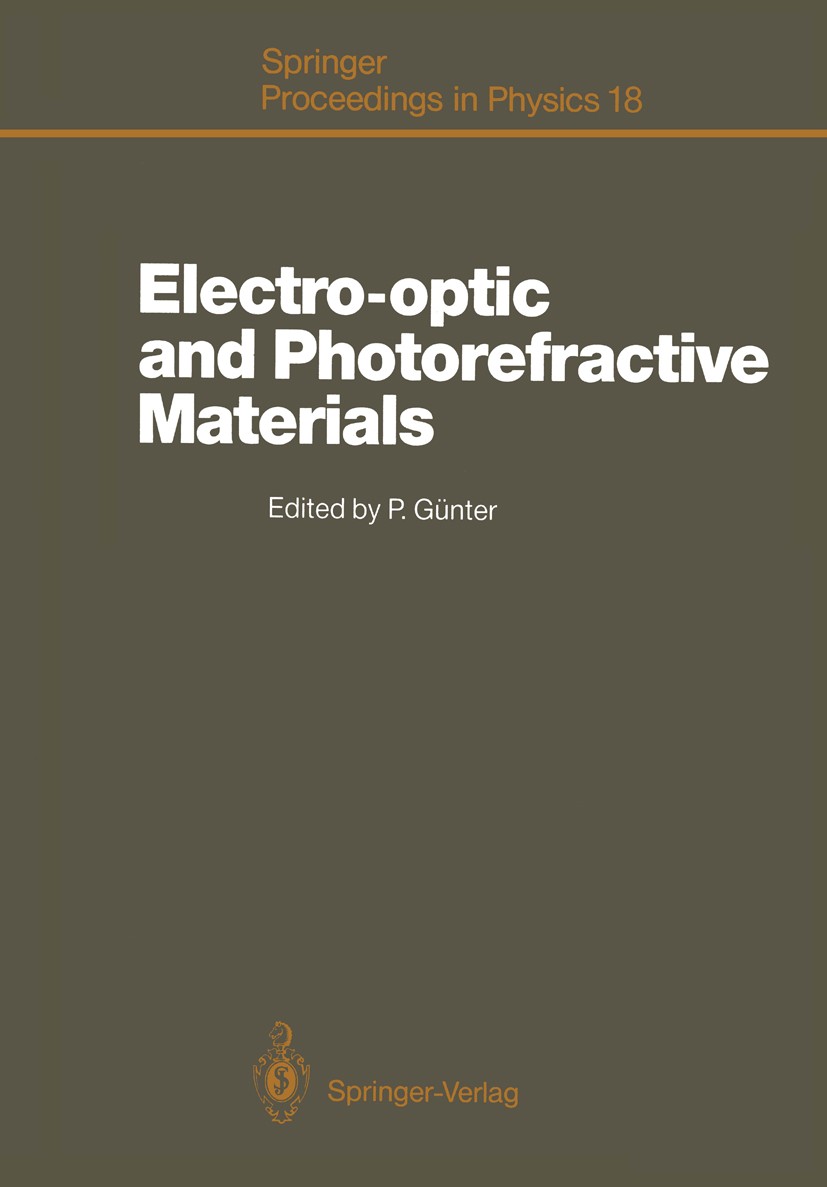 Titlebook: Electro-optic and Photorefractive Materials; Proceedings of the I Peter Günter Conference proceedings 19871st edition Springer-Verlag Berli Titlebook: Electro-optic and Photorefractive Materials; Proceedings of the I Peter Günter Conference proceedings 19871st edition Springer-Verlag Berli