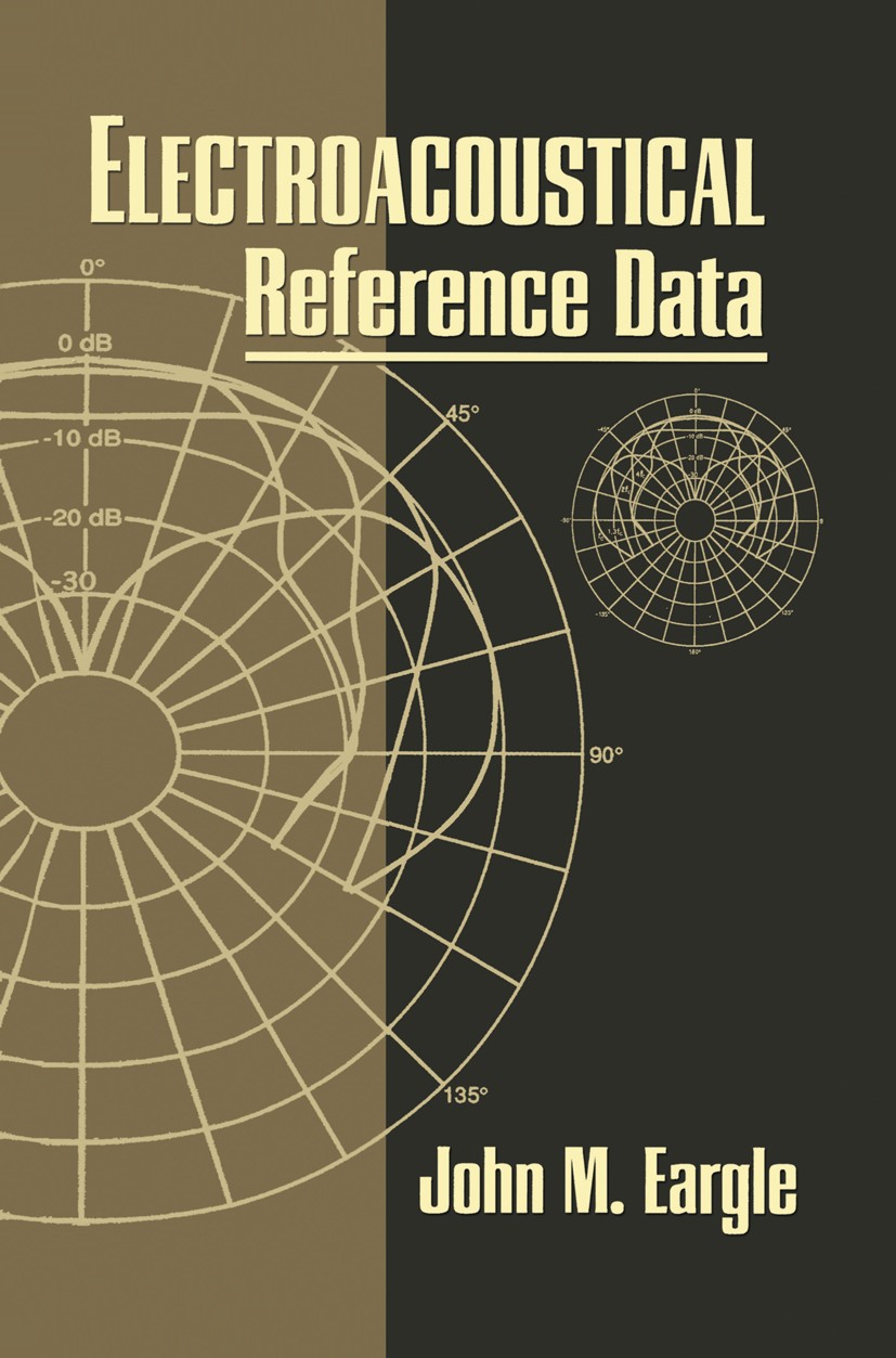 Titlebook: Electroacoustical Reference Data; John M. Eargle Book 2002 Springer Science+Business Media New York 2002 Damping.Modulation.Signal.Transdu Titlebook: Electroacoustical Reference Data; John M. Eargle Book 2002 Springer Science+Business Media New York 2002 Damping.Modulation.Signal.Transdu