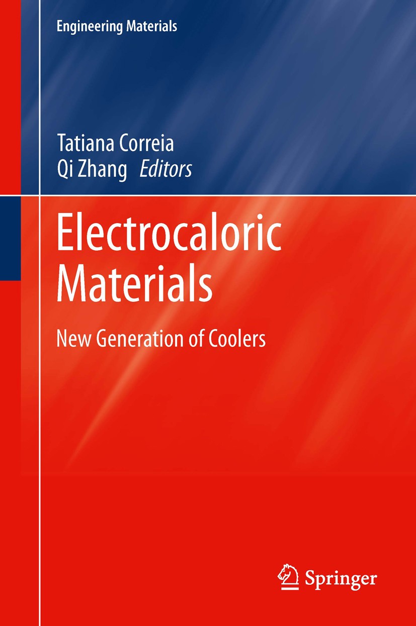 Titlebook: Electrocaloric Materials; New Generation of Co Tatiana Correia,Qi Zhang Book 2014 Springer-Verlag Berlin Heidelberg 2014 FeRAMS.electrocalo Titlebook: Electrocaloric Materials; New Generation of Co Tatiana Correia,Qi Zhang Book 2014 Springer-Verlag Berlin Heidelberg 2014 FeRAMS.electrocalo