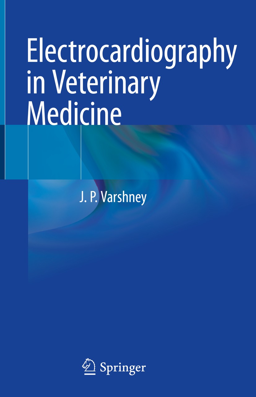 Titlebook: Electrocardiography in Veterinary Medicine; J.P. Varshney Book 2020 Springer Nature Singapore Pte Ltd. 2020 Electrocardiography.Conduction Titlebook: Electrocardiography in Veterinary Medicine; J.P. Varshney Book 2020 Springer Nature Singapore Pte Ltd. 2020 Electrocardiography.Conduction