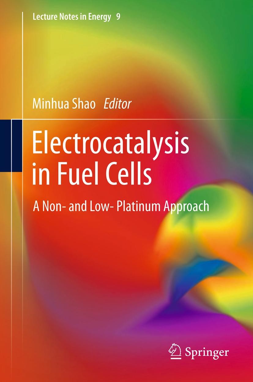 Titlebook: Electrocatalysis in Fuel Cells; A Non- and Low- Plat Minhua Shao Book 2013 Springer-Verlag London 2013 Core-Shell Catalysts.Energy Conversi Titlebook: Electrocatalysis in Fuel Cells; A Non- and Low- Plat Minhua Shao Book 2013 Springer-Verlag London 2013 Core-Shell Catalysts.Energy Conversi