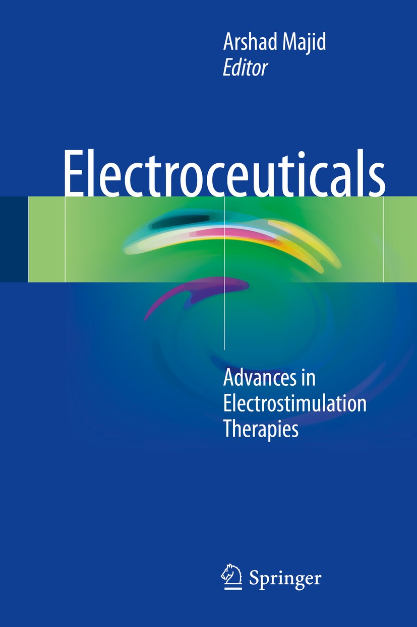 Titlebook: Electroceuticals; Advances in Electros Arshad Majid Book 2017 Springer International Publishing AG 2017 deep brain stimulation.electroceuti Titlebook: Electroceuticals; Advances in Electros Arshad Majid Book 2017 Springer International Publishing AG 2017 deep brain stimulation.electroceuti