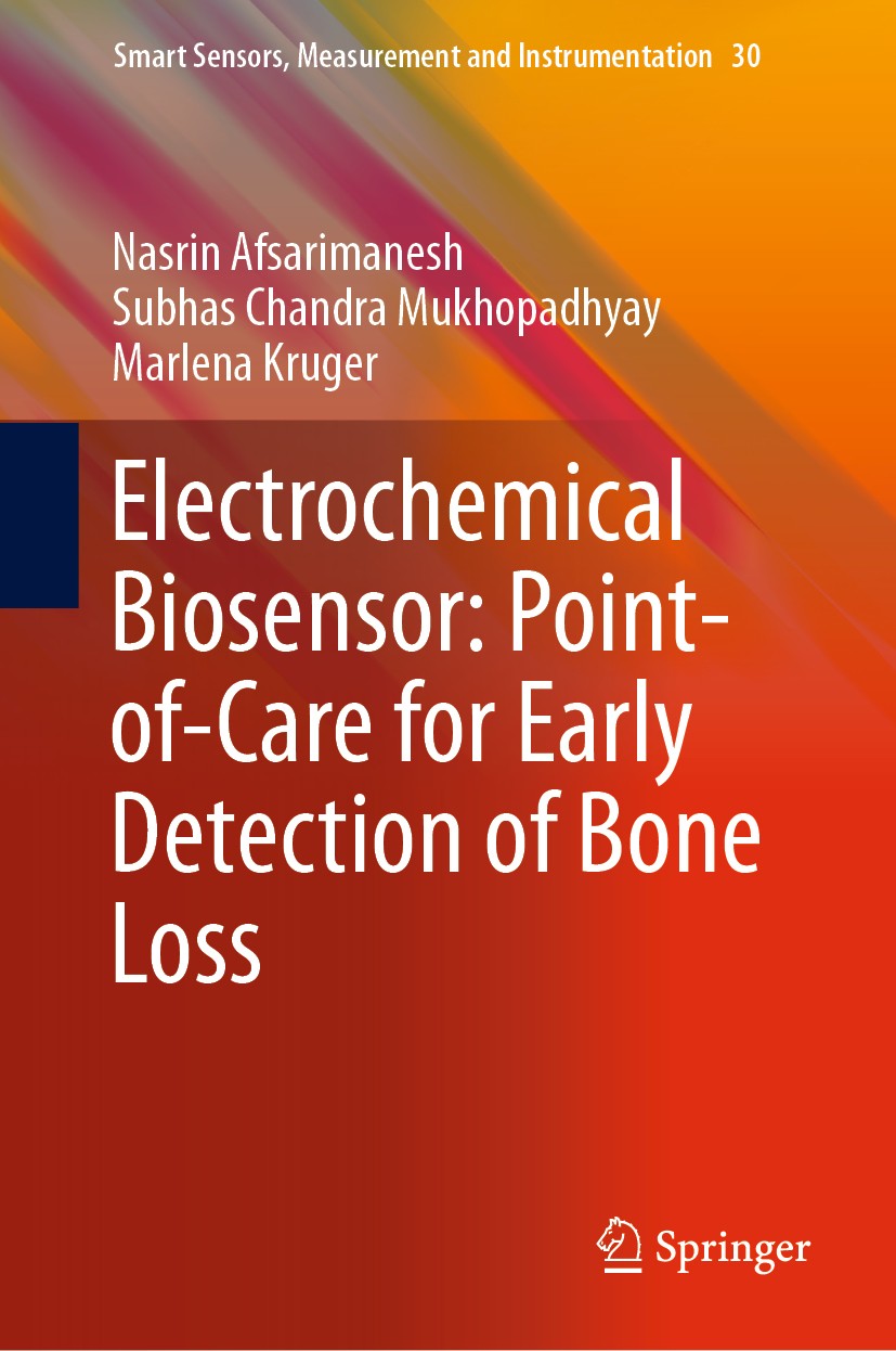 Titlebook: Electrochemical Biosensor: Point-of-Care for Early Detection of Bone Loss; Nasrin Afsarimanesh,Subhas Chandra Mukhopadhyay,Ma Book 2019 Sp Titlebook: Electrochemical Biosensor: Point-of-Care for Early Detection of Bone Loss; Nasrin Afsarimanesh,Subhas Chandra Mukhopadhyay,Ma Book 2019 Sp