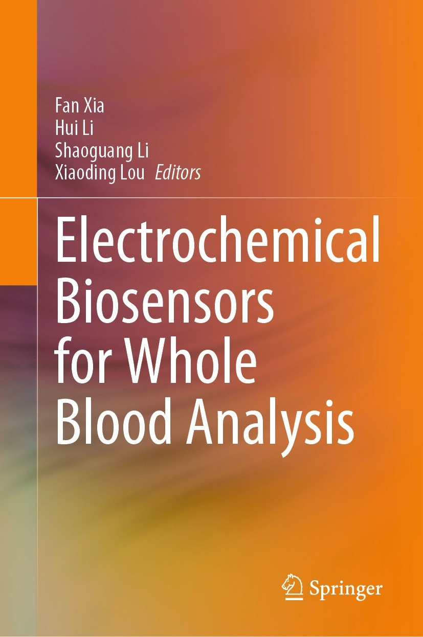 Titlebook: Electrochemical Biosensors for Whole Blood Analysis; Fan Xia,Hui Li,Xiaoding Lou Book 2023 The Editor(s) (if applicable) and The Author(s) Titlebook: Electrochemical Biosensors for Whole Blood Analysis; Fan Xia,Hui Li,Xiaoding Lou Book 2023 The Editor(s) (if applicable) and The Author(s)