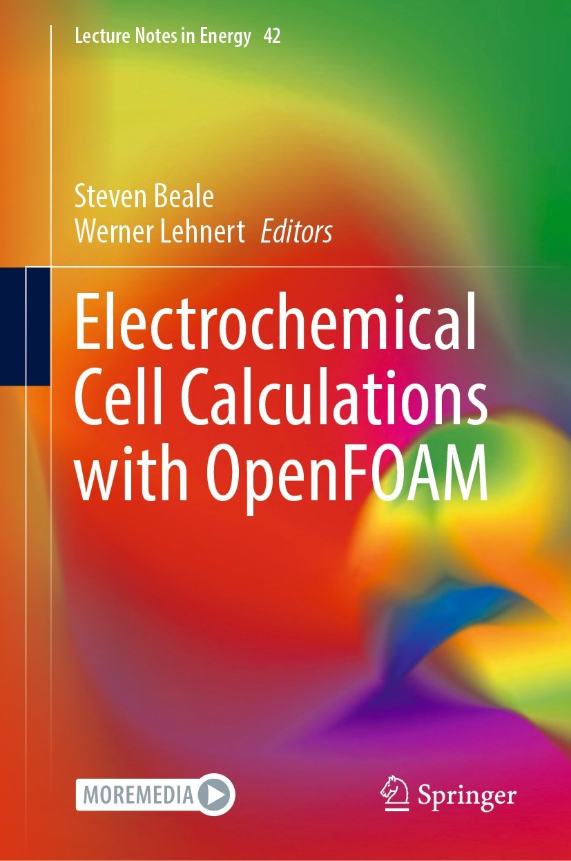 Titlebook: Electrochemical Cell Calculations with OpenFOAM; Steven Beale,Werner Lehnert Book 2022 Springer Nature Switzerland AG 2022 Electrochemistr Titlebook: Electrochemical Cell Calculations with OpenFOAM; Steven Beale,Werner Lehnert Book 2022 Springer Nature Switzerland AG 2022 Electrochemistr