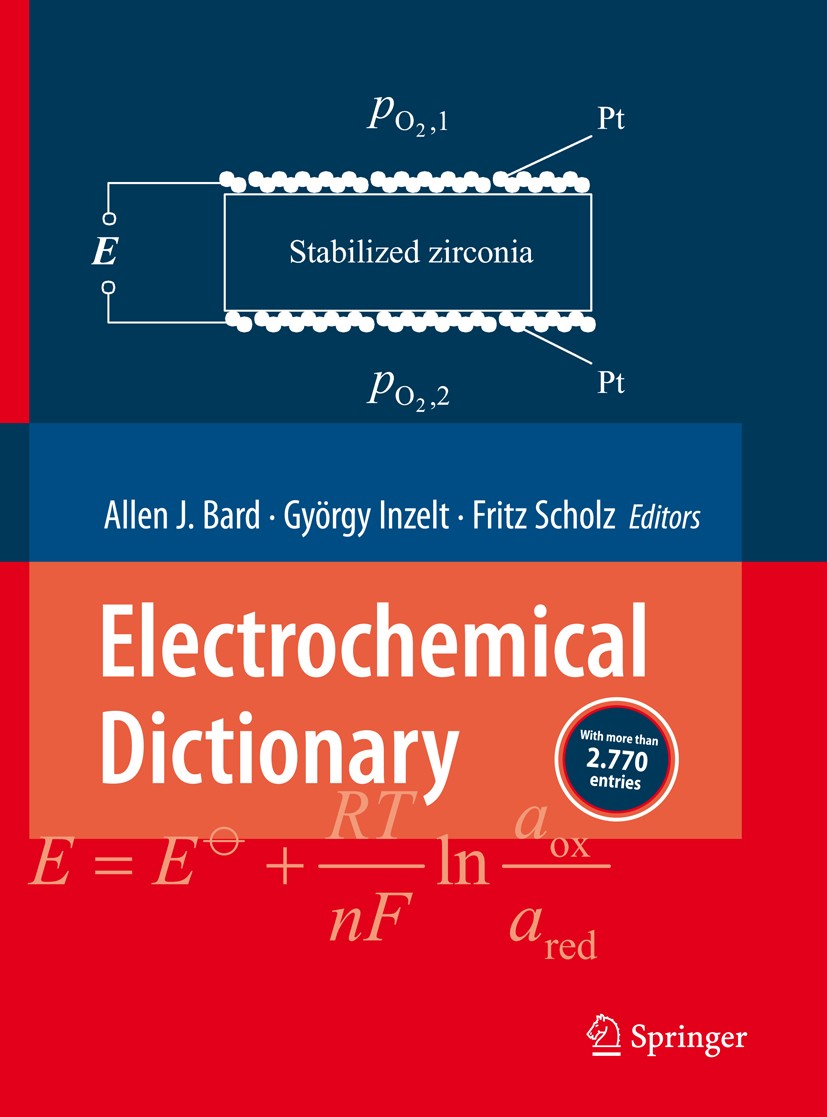 Titlebook: Electrochemical Dictionary; Allen J.‘Bard,György‘Inzelt,Fritz‘Scholz Book 20081st edition Springer-Verlag Berlin Heidelberg 2008 Electroch Titlebook: Electrochemical Dictionary; Allen J.‘Bard,György‘Inzelt,Fritz‘Scholz Book 20081st edition Springer-Verlag Berlin Heidelberg 2008 Electroch