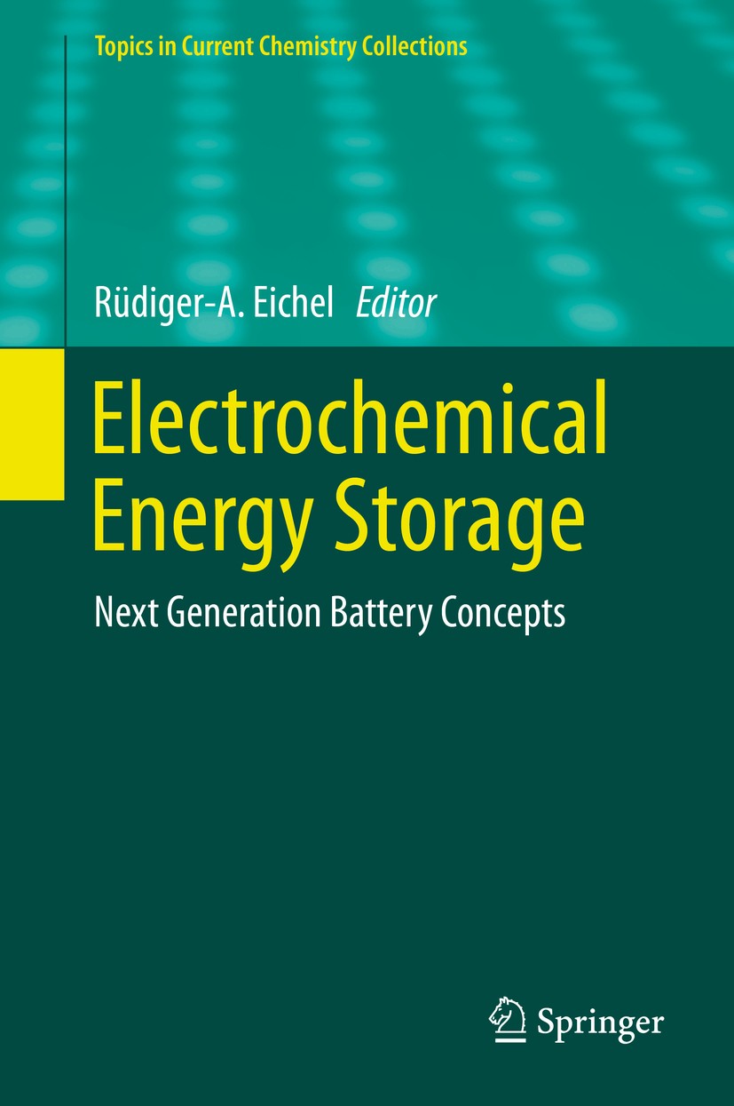 Titlebook: Electrochemical Energy Storage; Next Generation Batt Rüdiger-A. Eichel Book 2019 Springer Nature Switzerland AG 2019 High-Energy Electrode Titlebook: Electrochemical Energy Storage; Next Generation Batt Rüdiger-A. Eichel Book 2019 Springer Nature Switzerland AG 2019 High-Energy Electrode