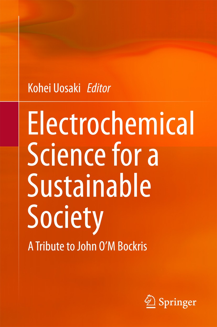 Titlebook: Electrochemical Science for a Sustainable Society; A Tribute to John O’ Kohei Uosaki Book 2017 Springer International Publishing AG 2017 Bi Titlebook: Electrochemical Science for a Sustainable Society; A Tribute to John O’ Kohei Uosaki Book 2017 Springer International Publishing AG 2017 Bi