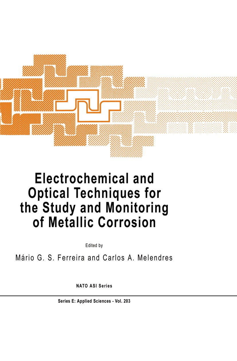 Titlebook: Electrochemical and Optical Techniques for the Study and Monitoring of Metallic Corrosion; Mário G. S. Ferreira (Director),Carlos A. Melen Titlebook: Electrochemical and Optical Techniques for the Study and Monitoring of Metallic Corrosion; Mário G. S. Ferreira (Director),Carlos A. Melen