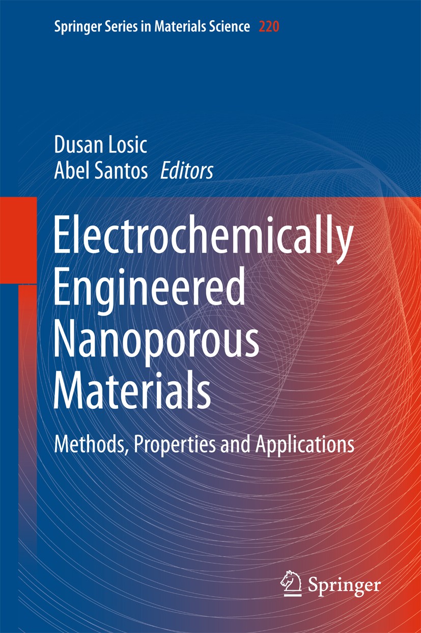 Titlebook: Electrochemically Engineered Nanoporous Materials; Methods, Properties Dusan Losic,Abel Santos Book 2015 Springer International Publishing Titlebook: Electrochemically Engineered Nanoporous Materials; Methods, Properties Dusan Losic,Abel Santos Book 2015 Springer International Publishing