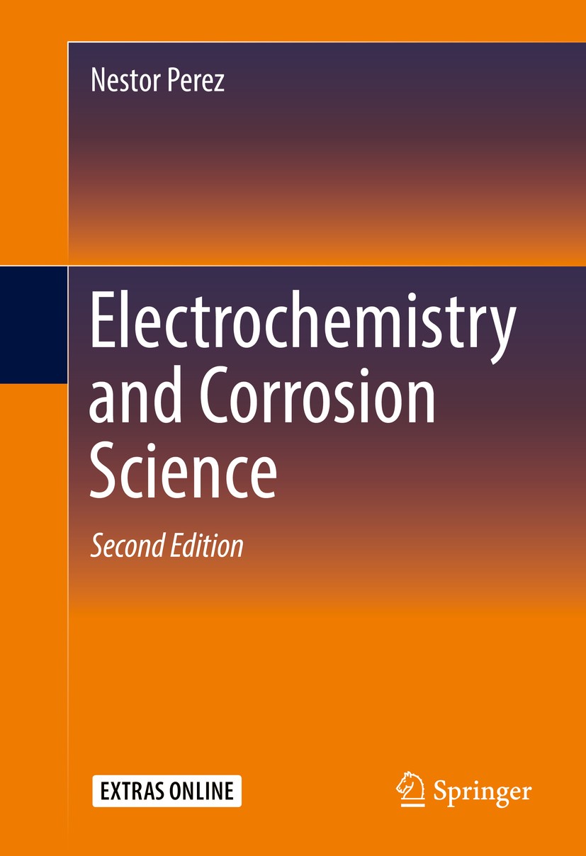Titlebook: Electrochemistry and Corrosion Science; Nestor Perez Textbook 2016Latest edition Springer International Publishing Switzerland 2016 Corros Titlebook: Electrochemistry and Corrosion Science; Nestor Perez Textbook 2016Latest edition Springer International Publishing Switzerland 2016 Corros