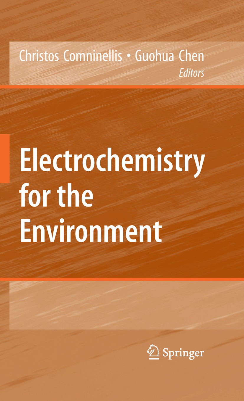 Titlebook: Electrochemistry for the Environment; Christos Comninellis,Guohua Chen Book 2010 Springer-Verlag New York 2010 Pollutant.Wastewater.Water. Titlebook: Electrochemistry for the Environment; Christos Comninellis,Guohua Chen Book 2010 Springer-Verlag New York 2010 Pollutant.Wastewater.Water.