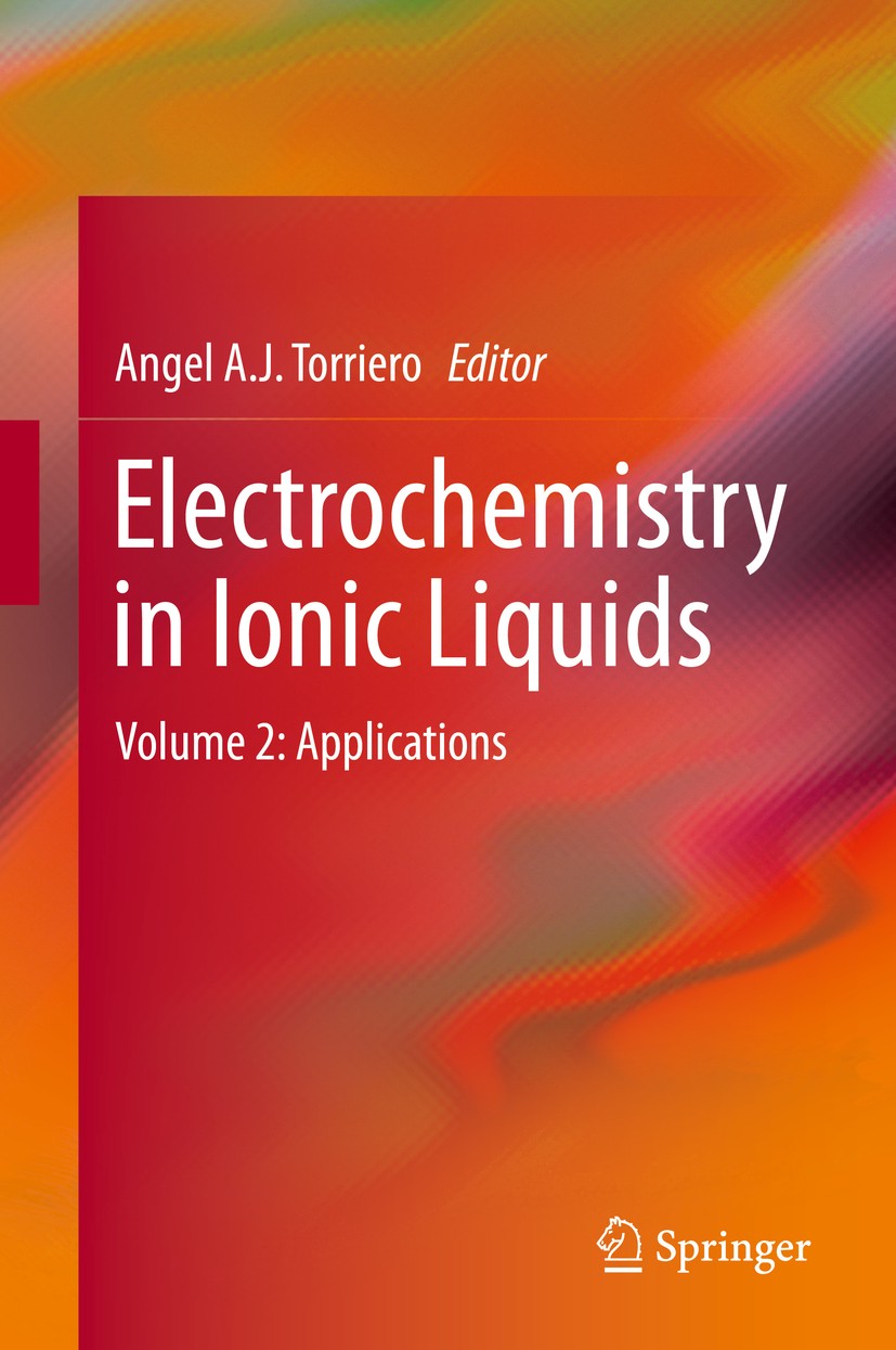 Titlebook: Electrochemistry in Ionic Liquids; Volume 2: Applicatio Angel A. J. Torriero Book 2015 Springer International Publishing Switzerland 2015 E Titlebook: Electrochemistry in Ionic Liquids; Volume 2: Applicatio Angel A. J. Torriero Book 2015 Springer International Publishing Switzerland 2015 E