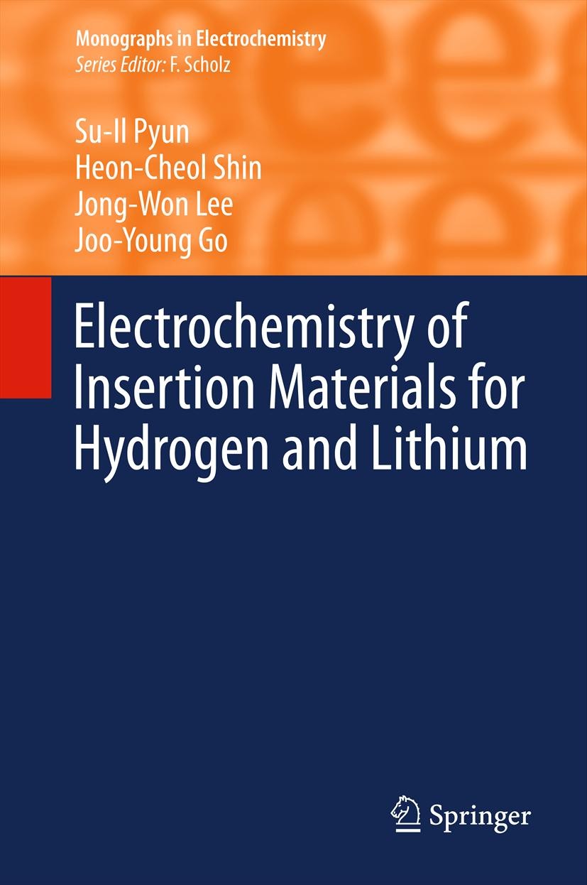 Titlebook: Electrochemistry of Insertion Materials for Hydrogen and Lithium; Su-Il Pyun,Heon-Cheol Shin,Joo-Young Go Book 2012 Springer-Verlag Berlin Titlebook: Electrochemistry of Insertion Materials for Hydrogen and Lithium; Su-Il Pyun,Heon-Cheol Shin,Joo-Young Go Book 2012 Springer-Verlag Berlin