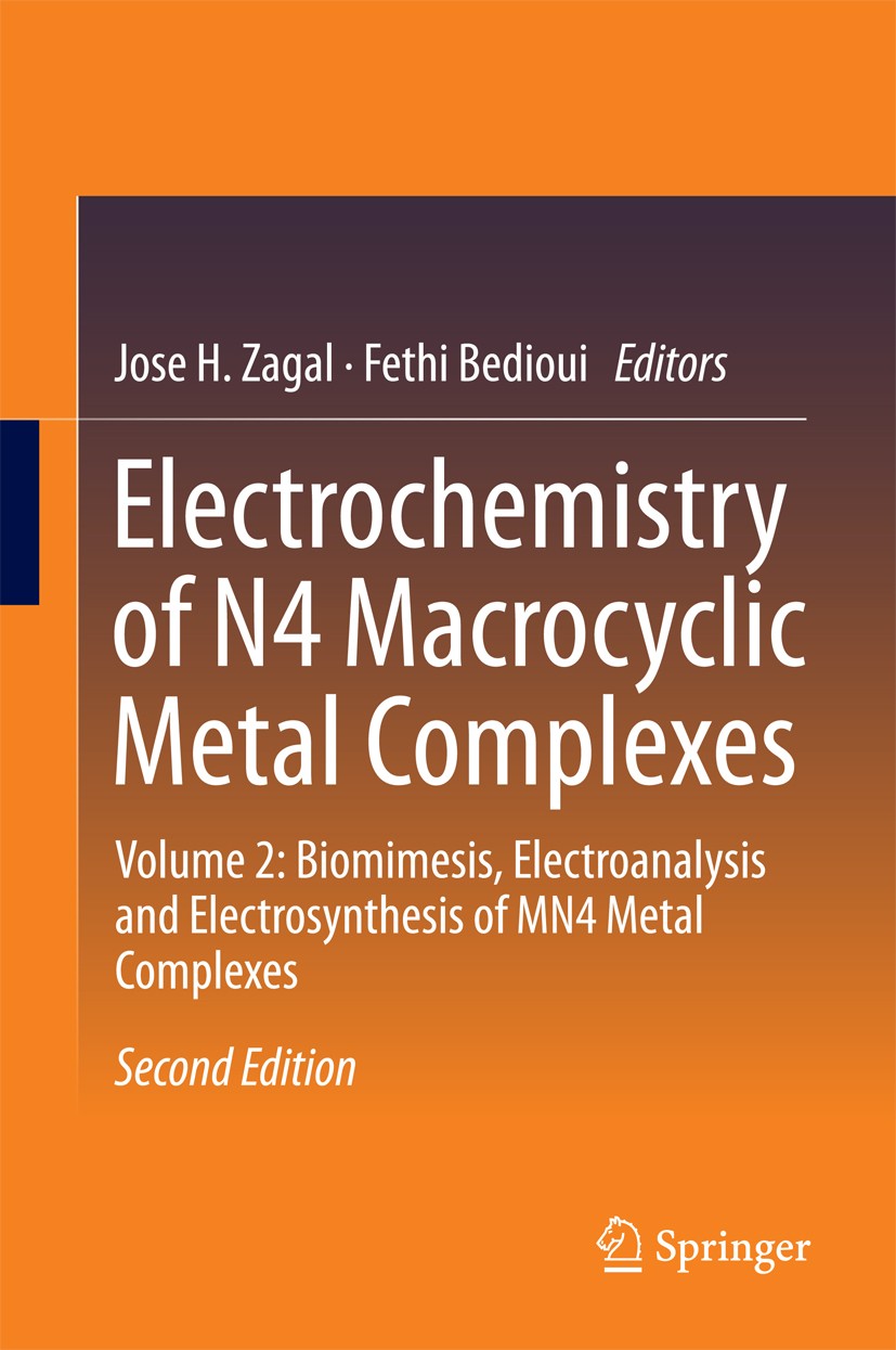 Titlebook: Electrochemistry of N4 Macrocyclic Metal Complexes; Volume 2: Biomimesis Jose H. Zagal,Fethi Bedioui Book 2016Latest edition Springer Inter Titlebook: Electrochemistry of N4 Macrocyclic Metal Complexes; Volume 2: Biomimesis Jose H. Zagal,Fethi Bedioui Book 2016Latest edition Springer Inter