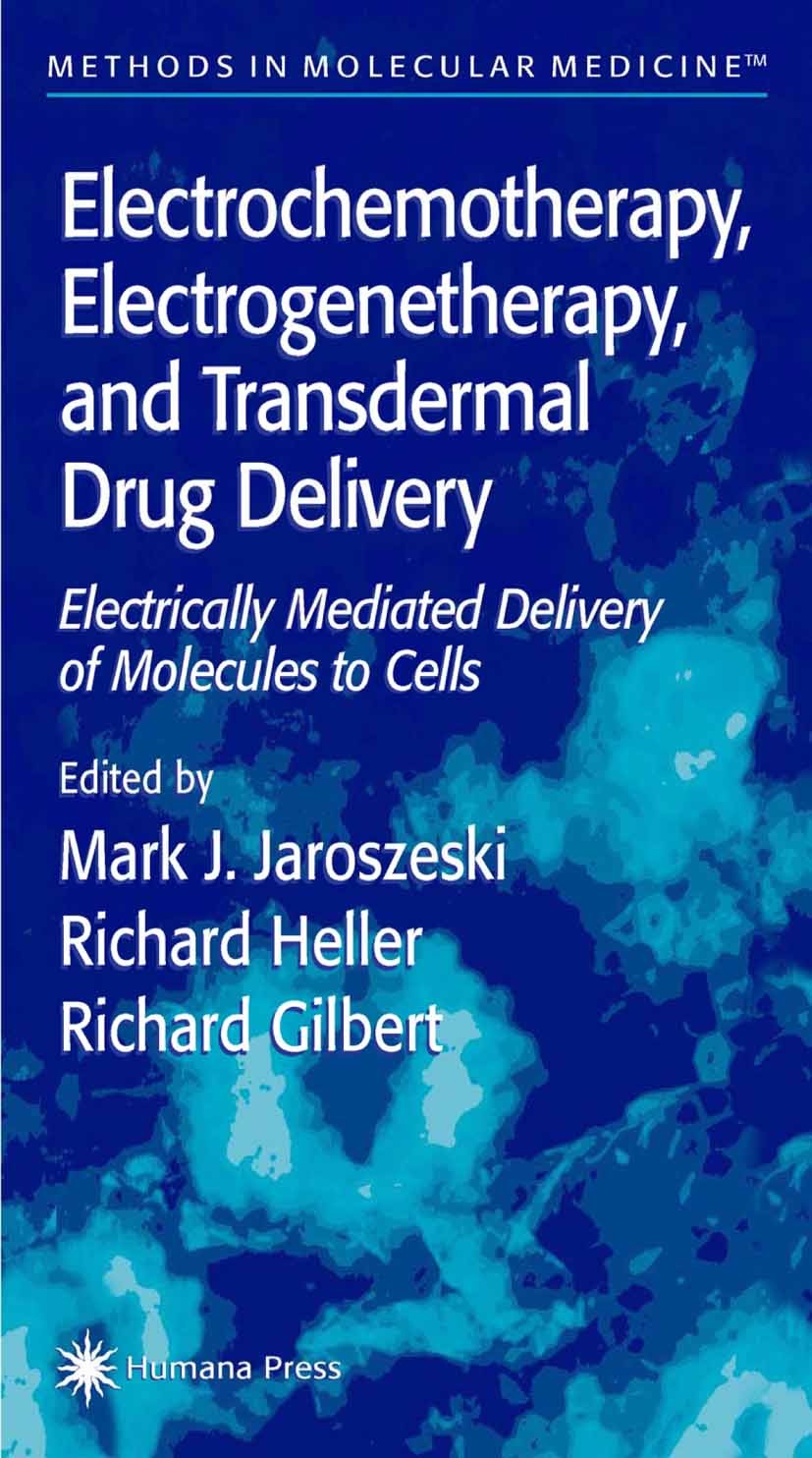 Titlebook: Electrochemotherapy, Electrogenetherapy, and Transdermal Drug Delivery; Electrically Mediate Mark J. Jaroszeski,Richard Heller,Richard Gilb Titlebook: Electrochemotherapy, Electrogenetherapy, and Transdermal Drug Delivery; Electrically Mediate Mark J. Jaroszeski,Richard Heller,Richard Gilb
