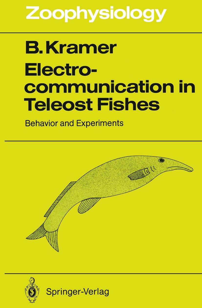 Titlebook: Electrocommunication in Teleost Fishes; Behavior and Experim Bernd Kramer Book 1990 Springer-Verlag Berlin Heidelberg 1990 Elektrische Fisc Titlebook: Electrocommunication in Teleost Fishes; Behavior and Experim Bernd Kramer Book 1990 Springer-Verlag Berlin Heidelberg 1990 Elektrische Fisc