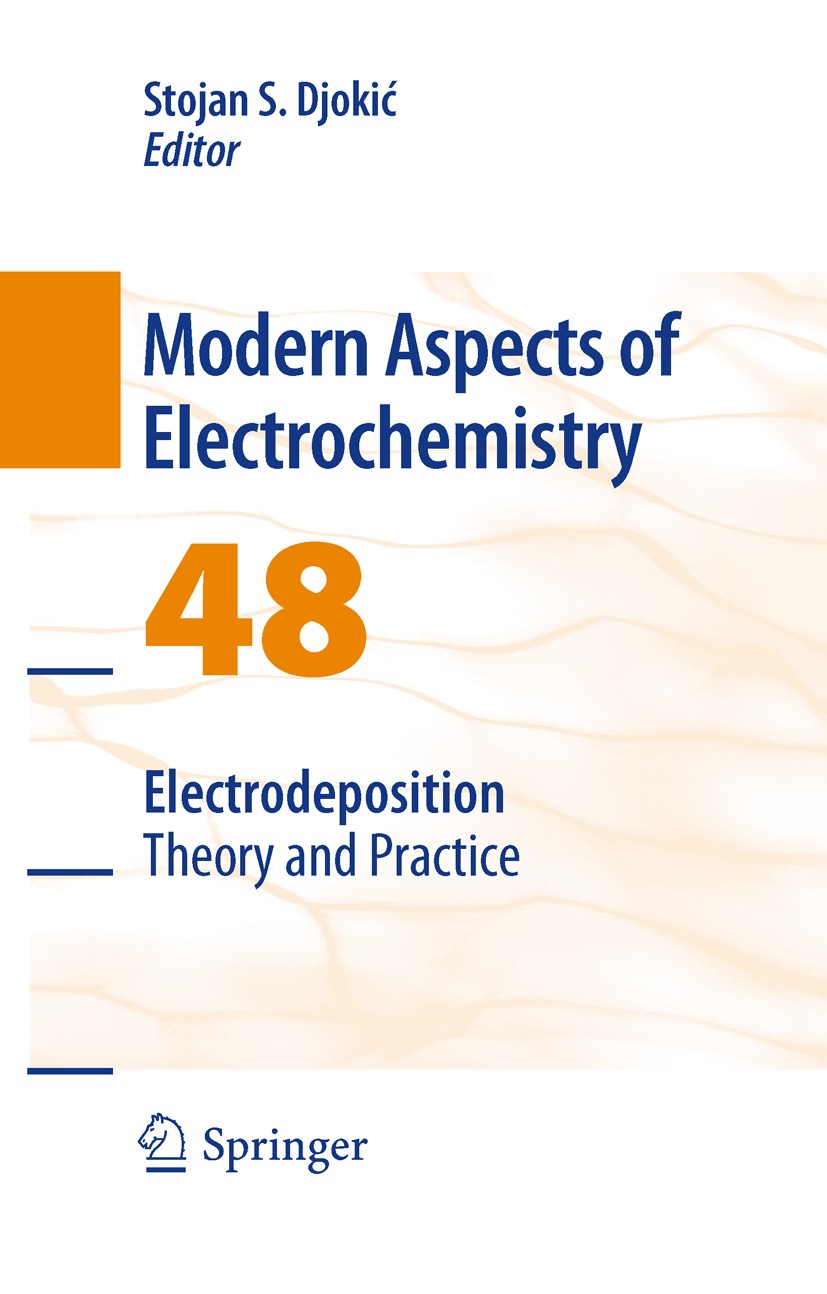 Titlebook: Electrodeposition; Theory and Practice Stojan S. Djokic Book 2010 Springer Science+Business Media, LLC 2010 Electrodeposition.Ion.electroch Titlebook: Electrodeposition; Theory and Practice Stojan S. Djokic Book 2010 Springer Science+Business Media, LLC 2010 Electrodeposition.Ion.electroch
