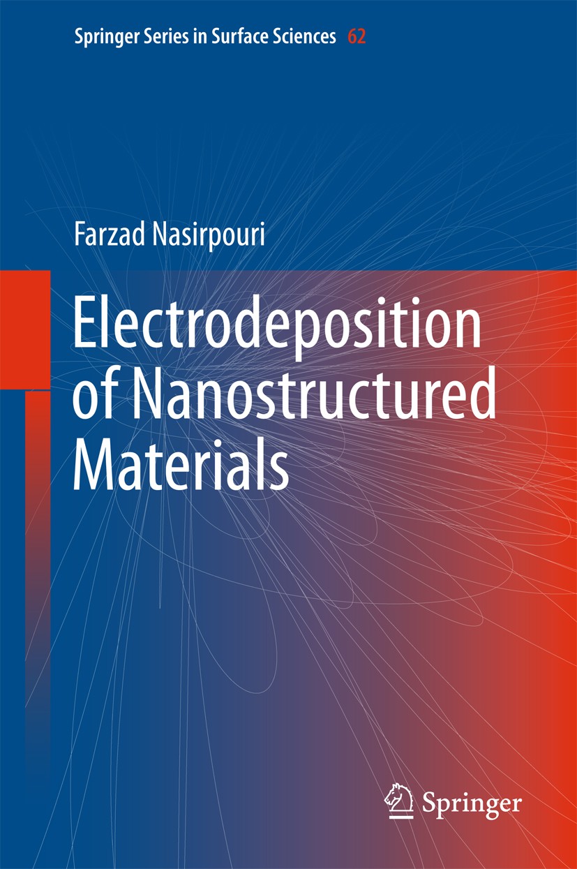 Titlebook: Electrodeposition of Nanostructured Materials; Farzad Nasirpouri Book 2017 Springer International Publishing Switzerland 2017 thermodynami Titlebook: Electrodeposition of Nanostructured Materials; Farzad Nasirpouri Book 2017 Springer International Publishing Switzerland 2017 thermodynami