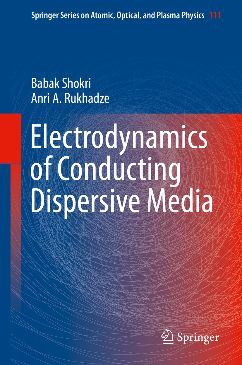 Titlebook: Electrodynamics of Conducting Dispersive Media; Babak Shokri,Anri A. Rukhadze Book 2019 Springer Nature Switzerland AG 2019 isotropic plas Titlebook: Electrodynamics of Conducting Dispersive Media; Babak Shokri,Anri A. Rukhadze Book 2019 Springer Nature Switzerland AG 2019 isotropic plas