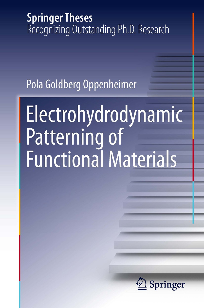 Titlebook: Electrohydrodynamic Patterning of Functional Materials; Pola Goldberg Oppenheimer Book 2013 Springer International Publishing Switzerland Titlebook: Electrohydrodynamic Patterning of Functional Materials; Pola Goldberg Oppenheimer Book 2013 Springer International Publishing Switzerland
