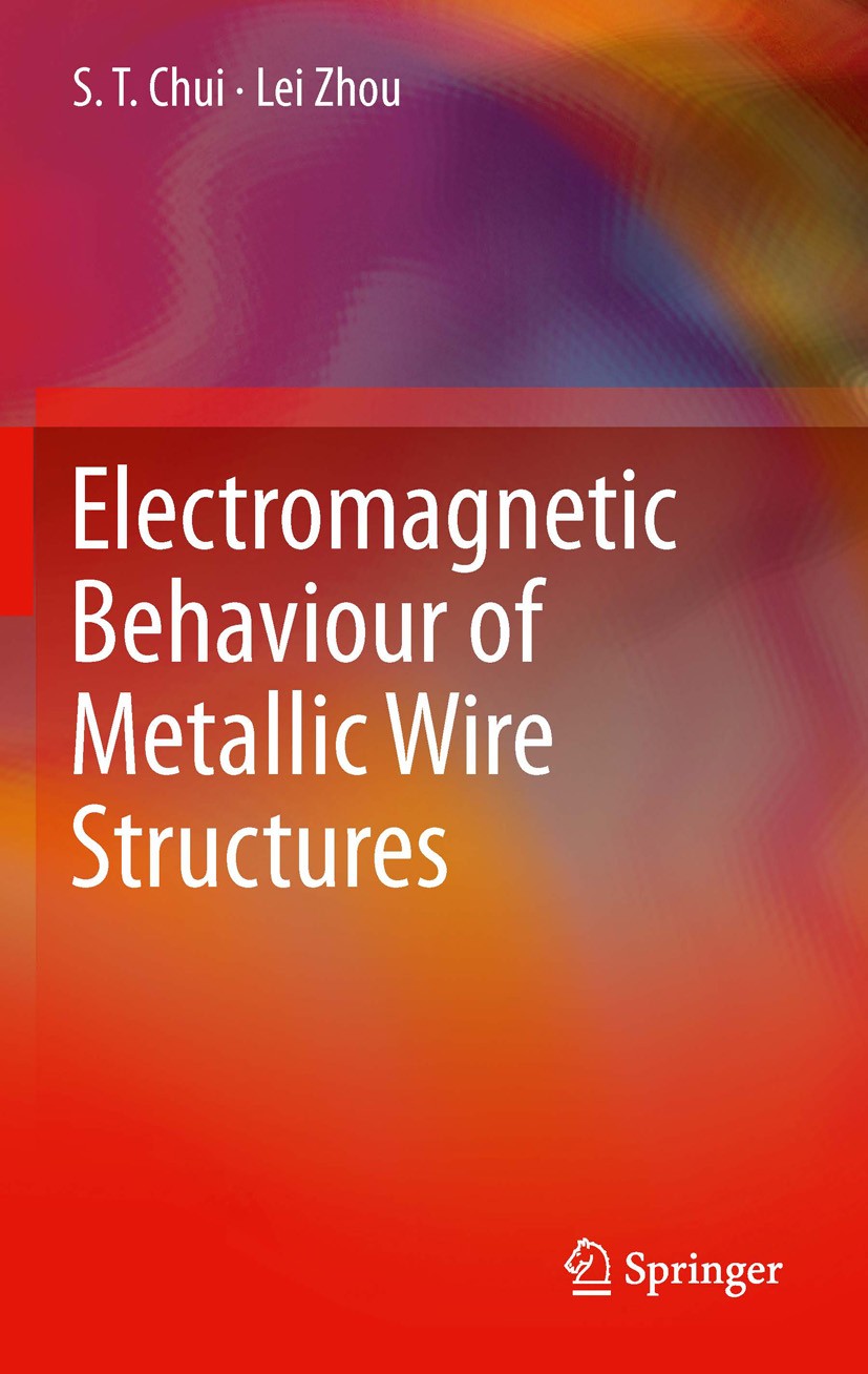 Titlebook: Electromagnetic Behaviour of Metallic Wire Structures; S. T. Chui,Lei Zhou Book 2013 Springer-Verlag London 2013 Circuit Theory.Electromag Titlebook: Electromagnetic Behaviour of Metallic Wire Structures; S. T. Chui,Lei Zhou Book 2013 Springer-Verlag London 2013 Circuit Theory.Electromag