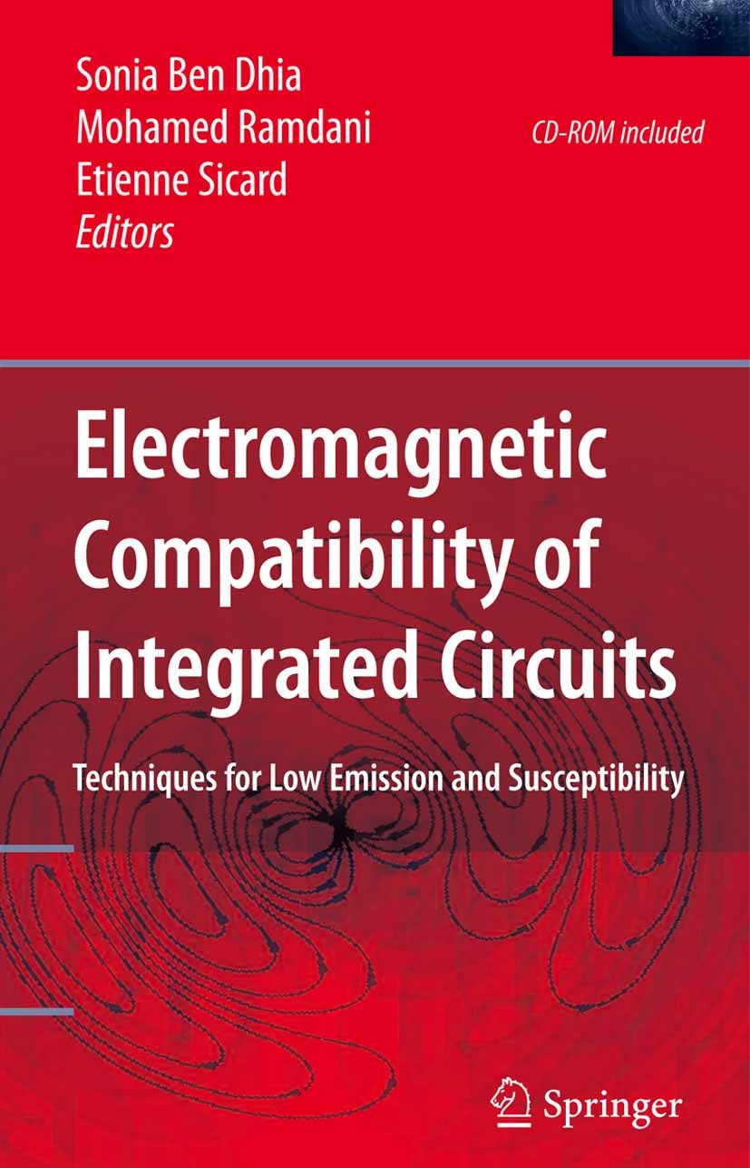 Titlebook: Electromagnetic Compatibility of Integrated Circuits; Techniques for low e Sonia Ben Dhia,Mohamed Ramdani,Etienne Sicard Book 2006 Springer Titlebook: Electromagnetic Compatibility of Integrated Circuits; Techniques for low e Sonia Ben Dhia,Mohamed Ramdani,Etienne Sicard Book 2006 Springer
