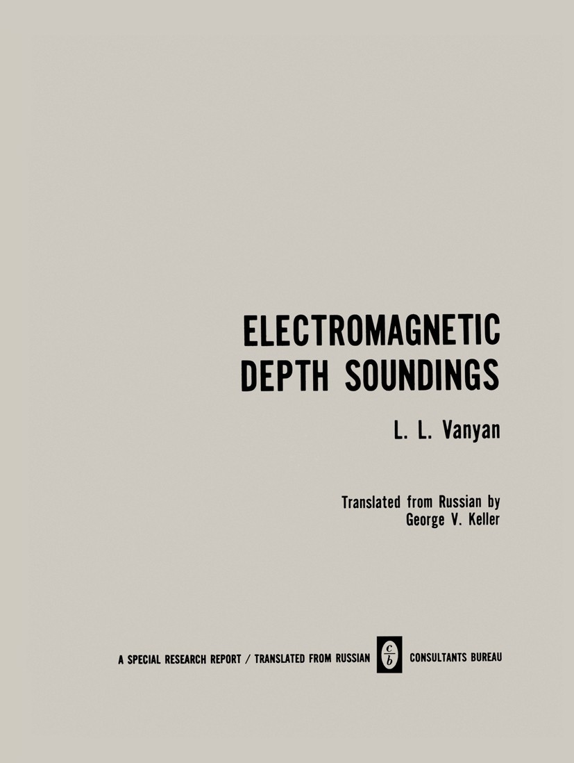 Titlebook: Electromagnetic Depth Soundings; L. L. Vanyan,L. Z. Bobrovnikov,E. I. Terekhin Book 1967 Consultants Bureau 1967 ETA.Matching.behavior.bou Titlebook: Electromagnetic Depth Soundings; L. L. Vanyan,L. Z. Bobrovnikov,E. I. Terekhin Book 1967 Consultants Bureau 1967 ETA.Matching.behavior.bou